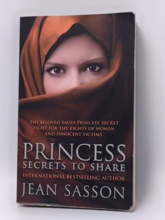 Princess: Secrets to Share - Jean Sasson; 