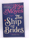 The Ship of Brides - Jojo Moyes; 