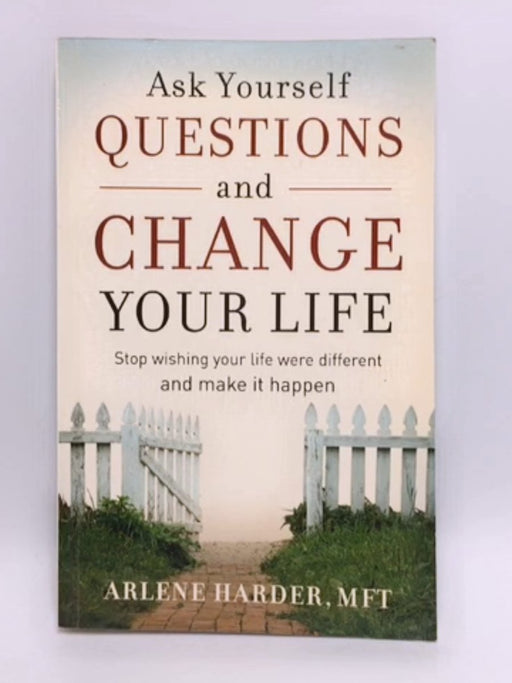 Ask Yourself Questions And Change Your Life - Arlene Harder; 