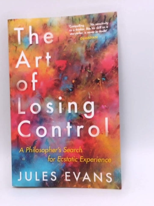 The Art of Losing Control - Jules Evans; 