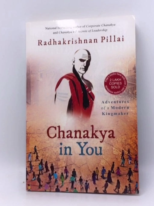 Chanakya in You - Radhakrishnan Pillai; 