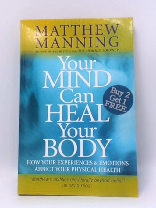 Your Mind Can Heal Your Body - Matthew Manning; 