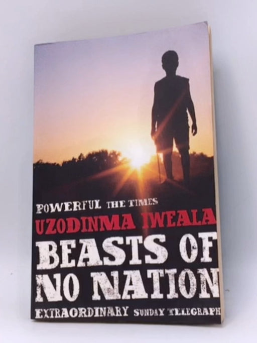 Beasts of No Nation - Uzodinma Iweala; 