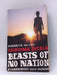 Beasts of No Nation - Uzodinma Iweala; 