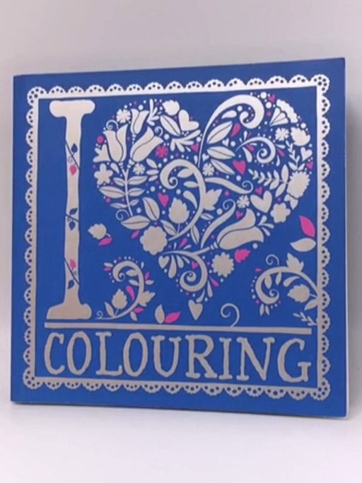 I Heart Colouring - Felicity French; 