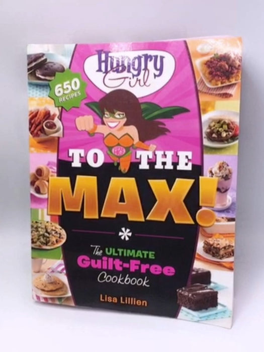 Hungry Girl to the Max! - Lisa Lillien; 