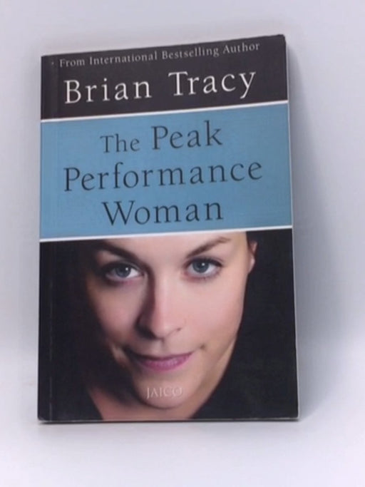 The Peak Performance Woman - Brian Tracy; 