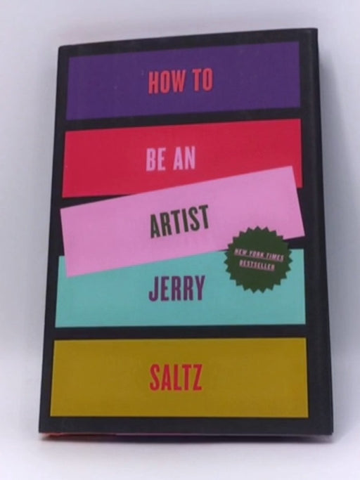 How to Be an Artist - Hardcover - Jerry Saltz; 