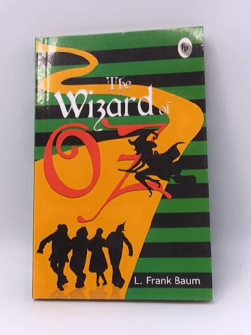 The Wizard of Oz - L. Frank Baum; 