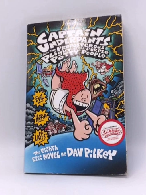Captain Underpants and the Preposterous Plight of the Purple Potty People - Dav Pilkey