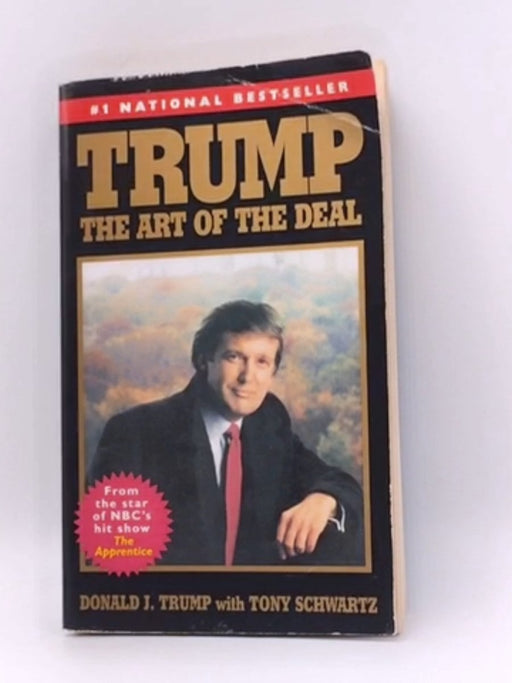 Trump: The Art of the Deal - Trump, Donald J.; Schwartz, Tony; 