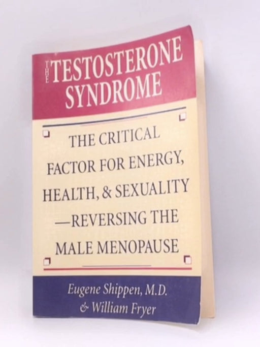 The Testosterone Syndrome - Eugene Shippen; William Fryer; 