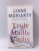 Truly Madly Guilty - Liane Moriarty; 