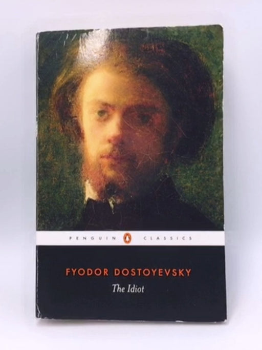 The Idiot - Fedor Mikhailovitch Dostoïevski; Fyodor Dostoyevsky; 