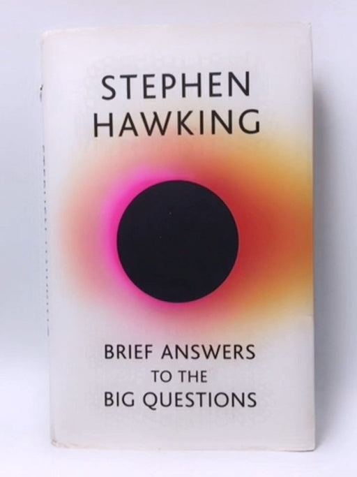 Brief Answers to the Big Questions - Hardcover - Stephen Hawking