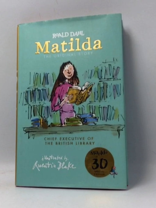 Matilda at 30: Chief Executive of the British Library - Hardcover - Roald Dahl; 