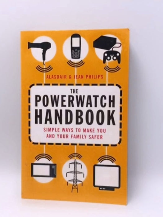 The Powerwatch Handbook - Alasdair Philips; 