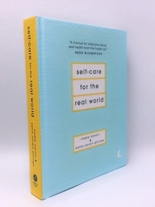 Self-Care for the Real World - Hardcover - Nadia Narain; Katia Narain Phillips; 