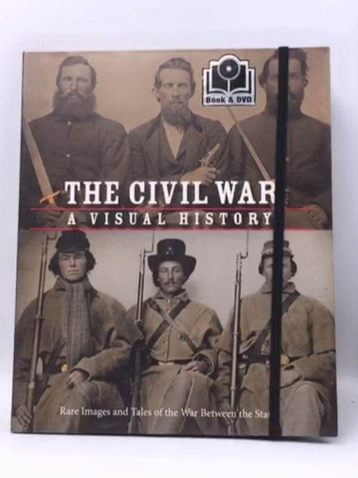 The Civil War: A Visual History  - Parragon Books; 