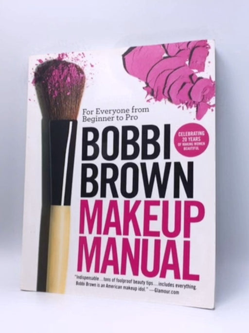 Bobbi Brown Makeup Manual - Bobbi Brown; 