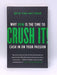 Crush It!: Why Now Is the Time to Cash In on Your Passion - Gary Vaynerchuk; 