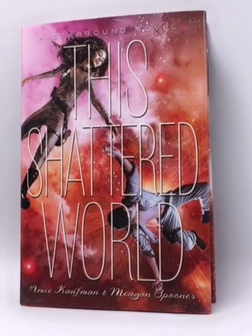 This Shattered World - Hardcover - Amie Kaufman; Meagan Spooner; 