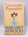 Curious Pursuits - Margaret Atwood; 