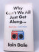 Why Can't We All Just Get Along: Shout Less. Listen More - Iain Dale; 