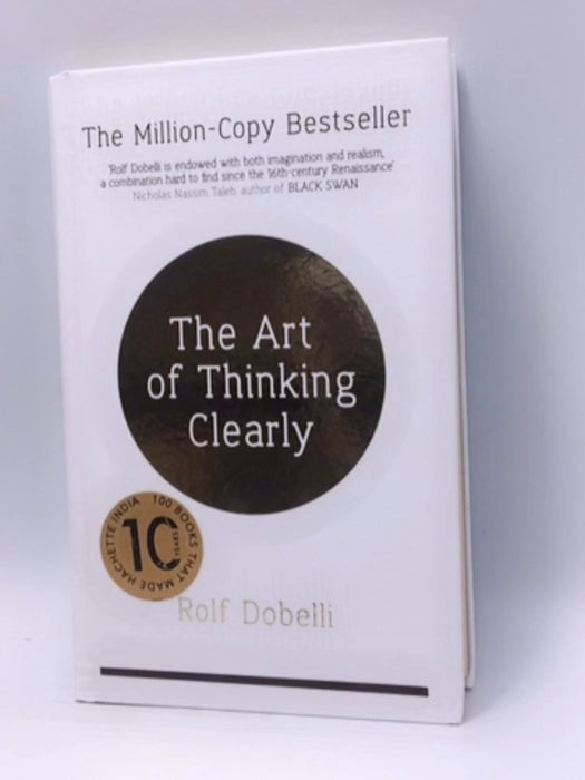 The Art of Thinking Clearly - Hardcover - Rolf Dobelli