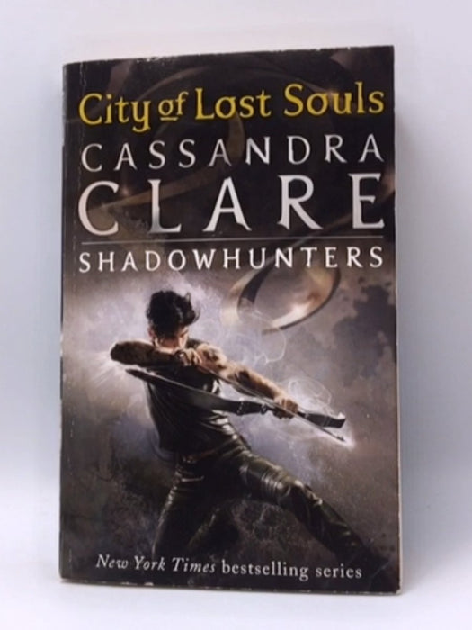 City of Lost Souls - The Mortal Instruments BOOK FIVE - Cassandra Clare