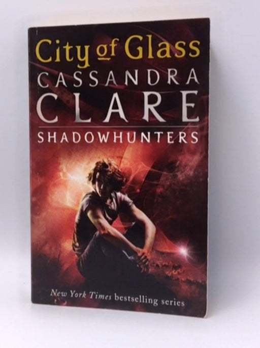 City of Glass - The Mortal Instruments Book Three - Cassandra Clare