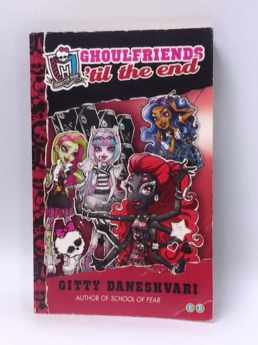 Ghoulfriends 'til the End - Gitty Daneshvari; 