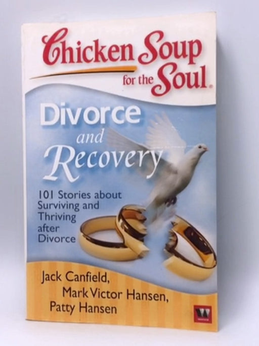 Chicken Soup for the Soul Divorce and Recovery - Jack Canfield; 