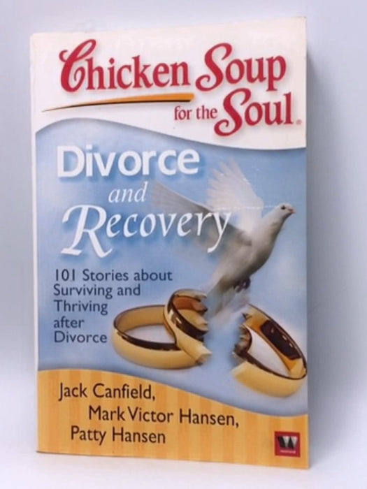 Chicken Soup for the Soul Divorce and Recovery - Jack Canfield; 