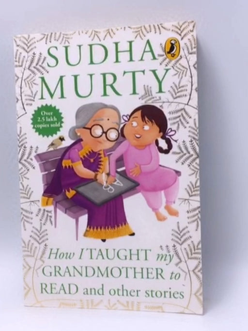 How I Taught My Grand Mother to Read - Murthy Sudha; 