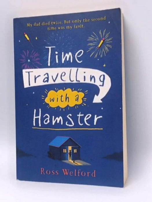 TIME TRAVELLING WITH A HAMSTER - Ross Welford