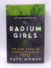 The Radium Girls - Kate Moore; 