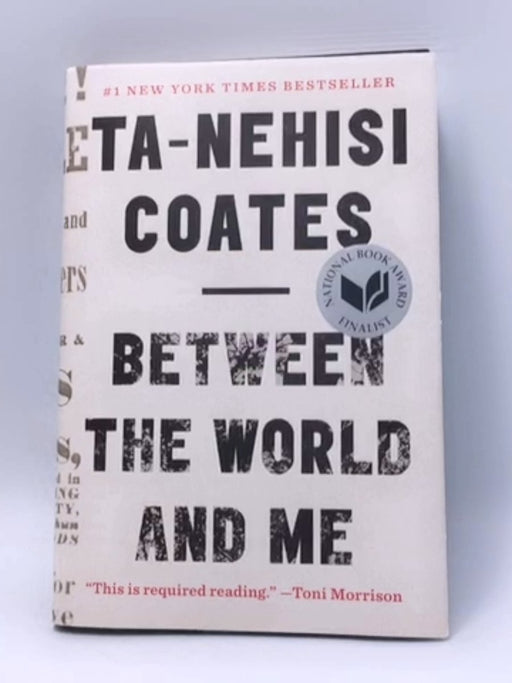 Between the World and Me - Hardcover - Ta-Nehisi Coates; 