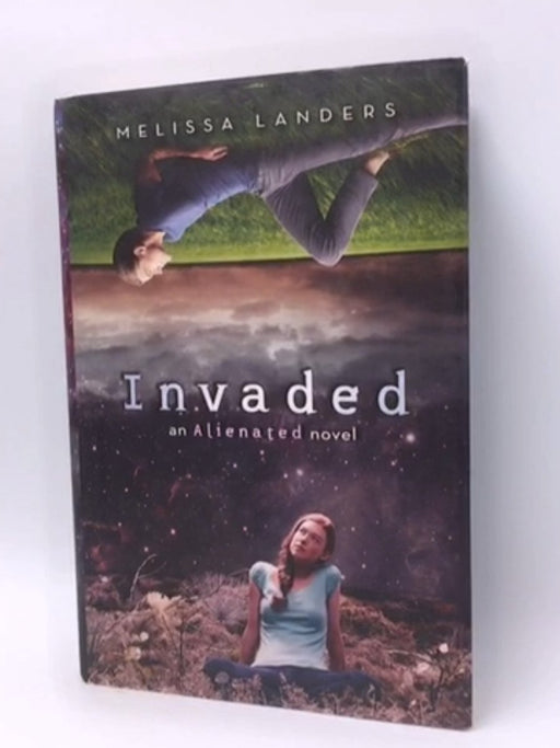 Invaded (An Alienated Novel) - Hardcover - Melissa Landers; 