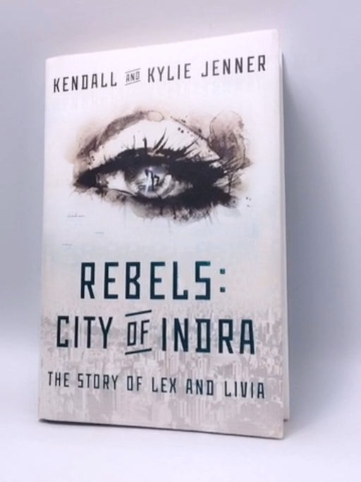 Rebels: City of Indra: The Story of Lex and Livia (HARDCOVER) - Kendall Jenner, Kylie Jenner 