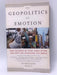 The Geopolitics of Emotion - Dominique Moisi; 