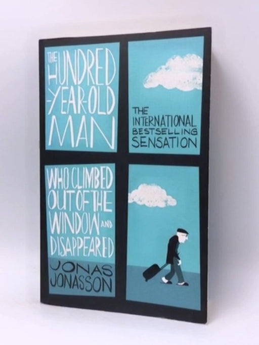 The Hundred-year-old Man who Climbed Out of the Window and Disappeared - Jonas Jonasson