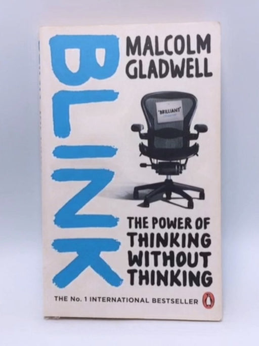 Blink: The Power of Thinking Without Thinking - Malcolm Gladwell