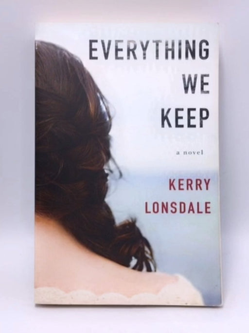 Everything We Keep   - Kerry Lonsdale