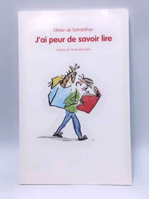 J'ai peur de savoir lire - Alain de Solminihac; 