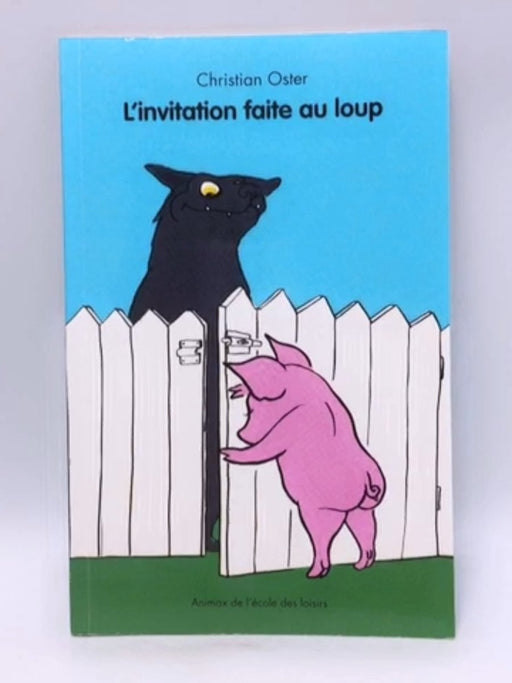 Linvitation Faite Au Loup - Christian Oster; 