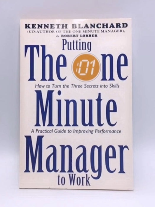 Putting the One Minute Manager to Work - Kenneth H. Blanchard; Robert Lorber; 