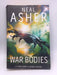 WAR BODIES - NEAL. ASHER; 