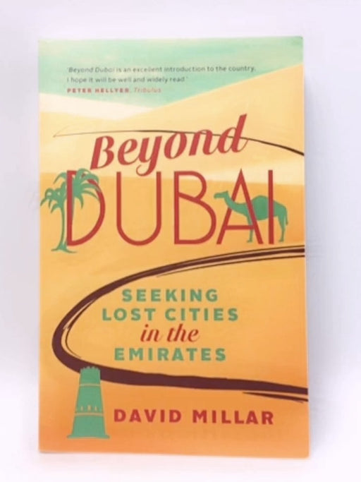 Beyond Dubai: Seeking Lost Cities in the Emirates - Millar, David; 