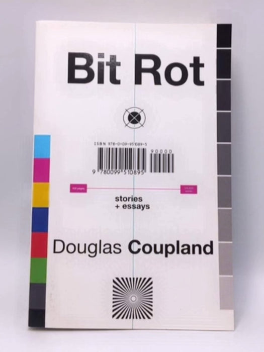 Bit Rot: stories + essays - Douglas Coupland